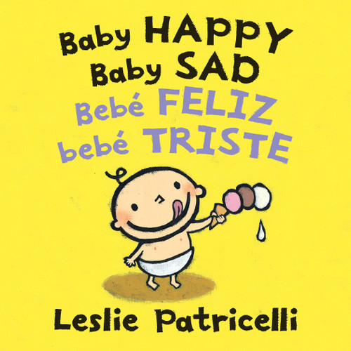 Baby Happy Baby Sad/Bebè feliz bebè triste ((A Bilingual Spanish-English Gentle Introduction to Emotions and Big Feelings for Babies and Toddlers)) by Leslie Patricelli, Leslie Patricelli, 9781536203486