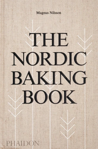 The Nordic Baking Book by Magnus Nilsson, 9780714876849