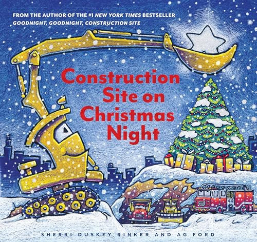 Construction Site on Christmas Night ((Christmas Book for Kids, Children?s Book, Holiday Picture Book)) by Sherri Duskey Rinker, AG Ford, 9781452139111