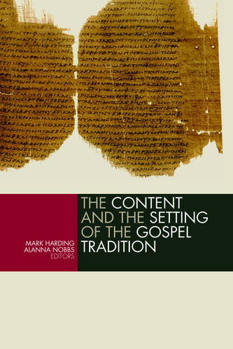 The Content and the Setting of the Gospel Tradition by Mark Harding, Alanna Nobbs, 9780802833181