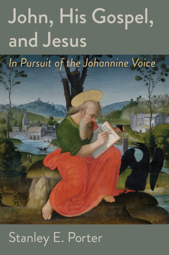 John, His Gospel, and Jesus (In Pursuit of the Johannine Voice) by Stanley E. Porter, 9780802871701