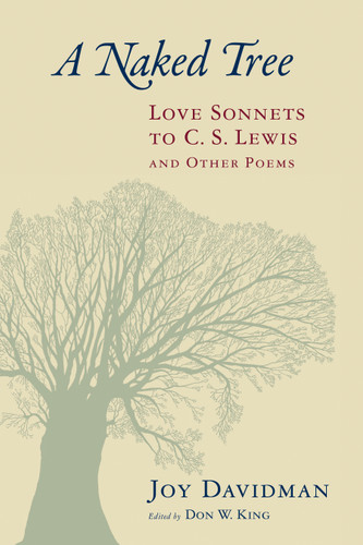 A Naked Tree (Love Sonnets to C. S. Lewis and Other Poems) by Joy Davidman, Don W. King, 9780802872883