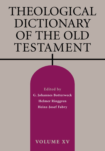 Theological Dictionary of the Old Testament, Volume XV by G. Johannes Botterweck, Helmer Ringgren, Heinz-Josef Fabry, David E. Green, 9780802873781