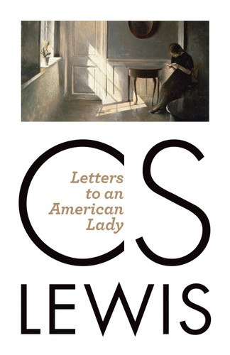 Letters to an American Lady by C. S. Lewis, Clyde S. Kilby, 9780802871824