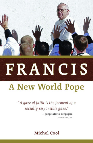 Francis, a New World Pope by Michel Cool, 9780802871008