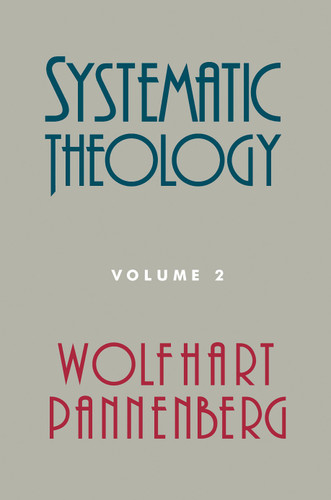 Systematic Theology, Volume 2 by Wolfhart Pannenberg, Geoffrey W. Bromiley, 9780802870896