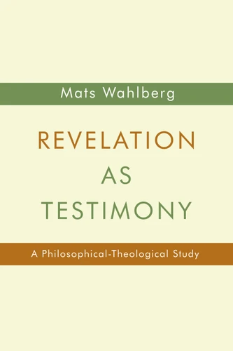 Revelation as Testimony (A Philosophical-Theological Study) by Mats Wahlberg, 9780802869883