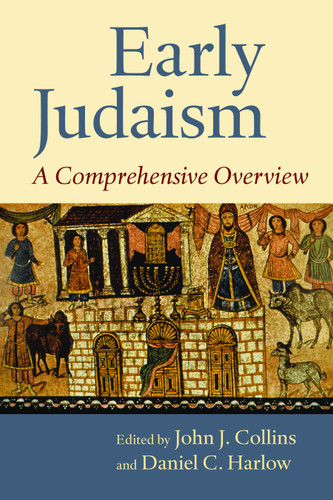 Early Judaism (A Comprehensive Overview) by John J. Collins, Daniel C. Harlow, 9780802869227