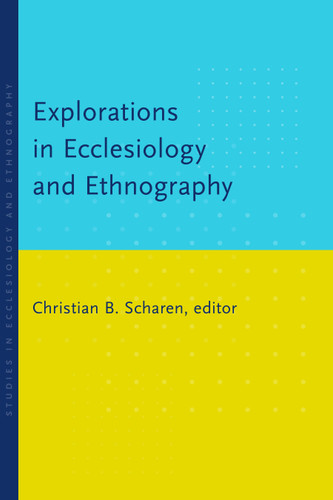 Explorations in Ecclesiology and Ethnography by Christian B. Scharen, 9780802868640