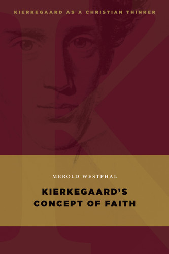 Kierkegaard's Concept of Faith by Merold Westphal, 9780802868060