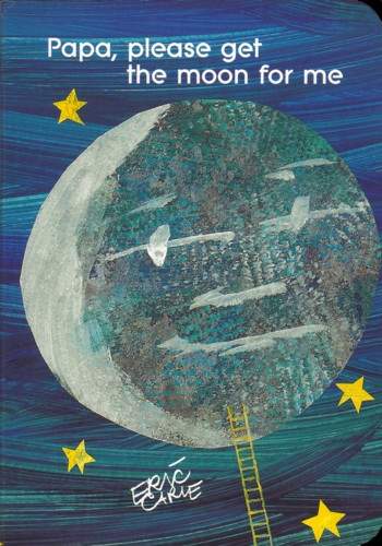 Papa, Please Get the Moon for Me by Eric Carle, 9780689829598