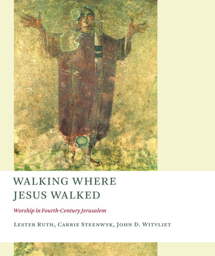 Walking Where Jesus Walked (Worship in Fourth-Century Jerusalem) by Lester Ruth, 9780802864765