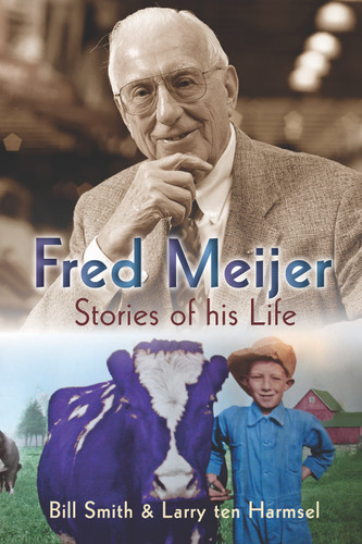 Fred Meijer (Stories of His Life) by Bill Smith, Larry ten Harmsel, 9780802864604