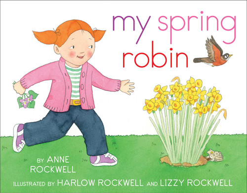 My Spring Robin by Anne Rockwell, Harlow Rockwell, 9781481411370