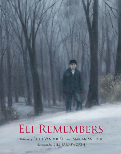 Eli Remembers by Ruth Vander Zee, Marian Sneider, Bill Farnsworth, 9780802853097
