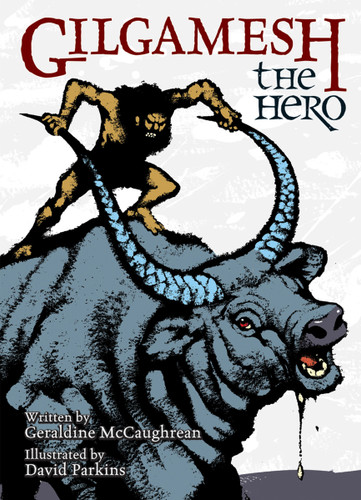 Gilgamesh the Hero by Geraldine McCaughrean, David Parkins, 9780802852625 Gilgamesh the Hero by Geraldine McCaughrean, David Parkins, 9780802852625