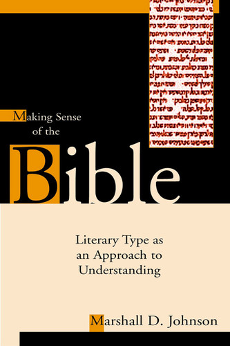 Making Sense of the Bible (Literary Type as an Approach to Understanding) by Marshall D. Johnson, 9780802849199