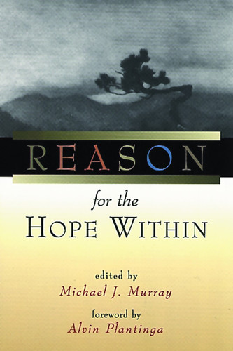 Reason for the Hope Within by Michael J. Murray, 9780802844378