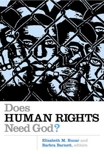 Does Human Rights Need God? by Barbra Barnett, Elizabeth M. Bucar, 9780802829054
