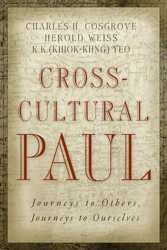 Cross-Cultural Paul (Journeys to Others, Journeys to Ourselves) by Charles H. Cosgrove, Herold D. Weiss, K. K. Yeo, 9780802828439