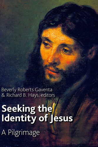 Seeking the Identity of Jesus (A Pilgrimage) by Beverly Roberts Gaventa, Richard B. Hays, 9780802824714