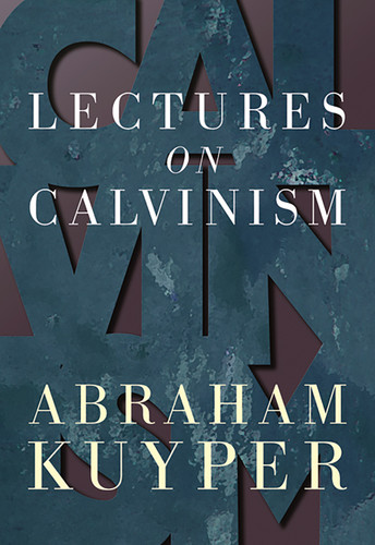Lectures on Calvinism by Abraham Kuyper, 9780802816078