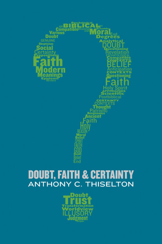 Doubt, Faith, and Certainty by Anthony C. Thiselton, 9780802873538