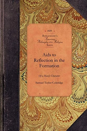 Aids to Reflection in Formation of Manly (Illustrated by Select Passages from Our Elder Divines, Especially from Archbishop Leighton) by Samuel Taylor Coleridge, 9781429018630