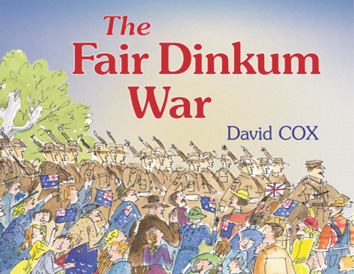 The Fair Dinkum War by David Cox, David Cox, 9781743310625