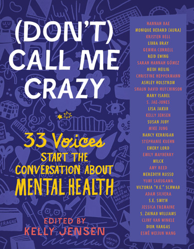 (Don't) Call Me Crazy (33 Voices Start the Conversation about Mental Health) by Kelly Jensen, 9781616207816
