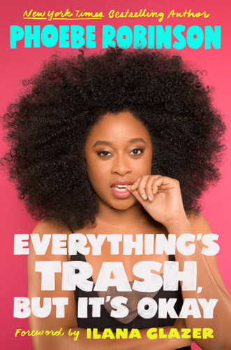 Everything's Trash, But It's Okay by Phoebe Robinson, Ilana Glazer, 9780525534143