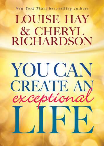 You Can Create An Exceptional Life by Louise Hay, Cheryl Richardson, 9781401935405