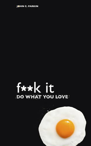 F**k It - Do What You Love by John C. Parkin, 9781401947477
