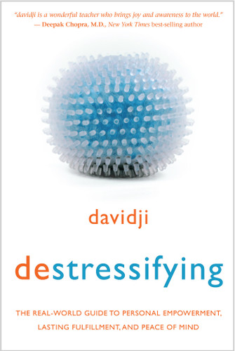 destressifying (The Real-World Guide to Personal Empowerment, Lasting Fulfillment, and Peace of Mind) by Davidji, 9781401948009