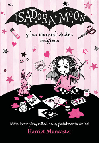 Isadora Moon y las manualidades mágicas / Isadora Moon and Magical Arts and  Crafts (Spanish Edition) by Harriet Muncaster, 9788420486925