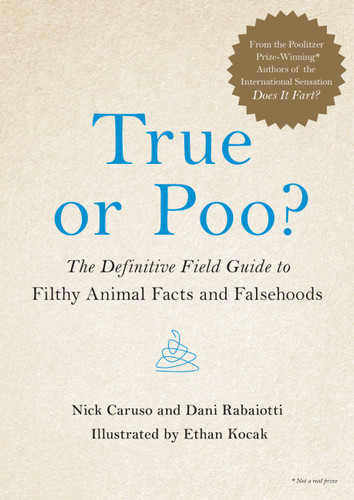 True or Poo? (The Definitive Field Guide to Filthy Animal Facts and Falsehoods) by Nick Caruso, Dani Rabaiotti, 9780316528122
