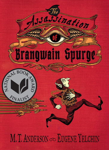 The Assassination of Brangwain Spurge by M. T. Anderson, Eugene Yelchin, Eugene Yelchin, 9780763698225