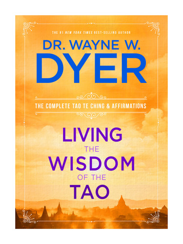 Living the Wisdom of the Tao (The Complete Tao Te Ching & Affirmations) by Dr. Wayne W. Dyer, 9781401921491