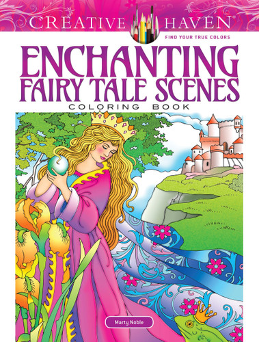 Creative Haven Enchanting Fairy Tale Scenes Coloring Book by Marty Noble, 9780486828084