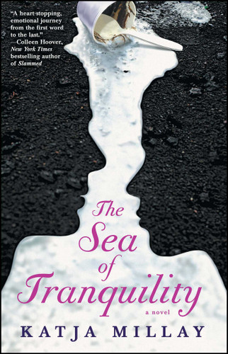 The Sea of Tranquility (A Novel) by Katja Millay, 9781476730943