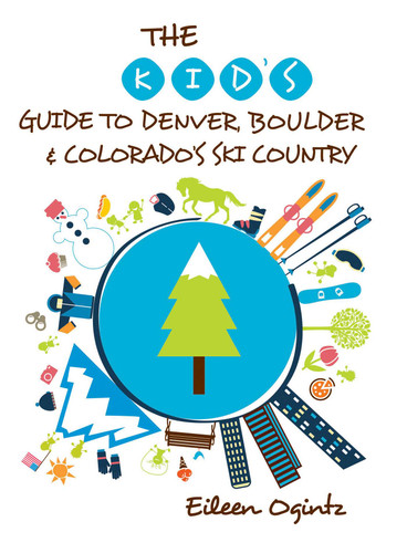 The Kid's Guide to Denver, Boulder & Colorado's Ski Country by Eileen Ogintz, 9781493006434