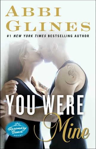 You Were Mine (A Rosemary Beach Novel) by Abbi Glines, 9781476776071