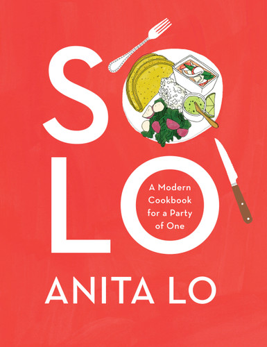Solo (A Modern Cookbook for a Party of One) by Anita Lo, 9780451493606