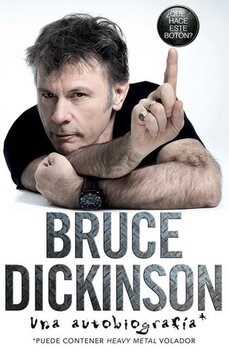 ¿Qué hace este botón? (Una autobiografía) (Spanish Edition) by Bruce Dickinson, 9780718087340