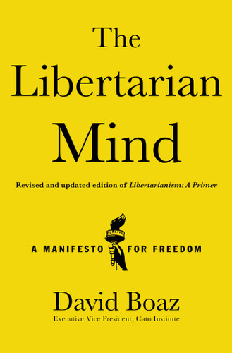 The Libertarian Mind (A Manifesto for Freedom) by David Boaz, 9781476752846