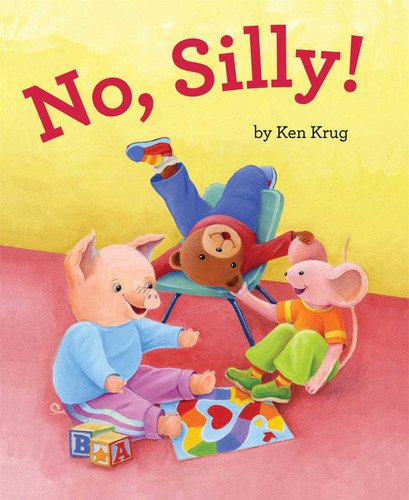 No, Silly! by Ken Krug, Ken Krug, 9781481400664
