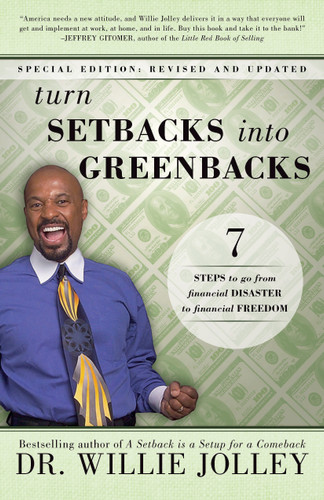 Turn Setbacks Into Greenbacks (7 Steps To Go From Financial Disaster to Financial Freedom) by Willie Jolley, Terry Paulson, 9780768408881