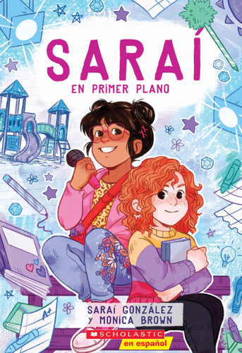 Saraí en primer plano (Sarai in the Spotlight) (Spanish Edition) by Sarai Gonzalez, Monica Brown, Christine Almeda, 9781338330564