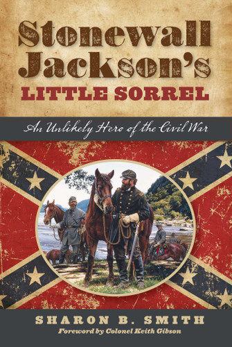 Stonewall Jackson's Little Sorrel (An Unlikely Hero of the Civil War) - 9781493019243 by Sharon B. Smith, 9781493019243