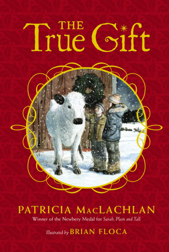 The True Gift by Patricia MacLachlan, Brian Floca, 9781442488588